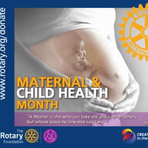 July is Rotary Maternal & Child Health Month